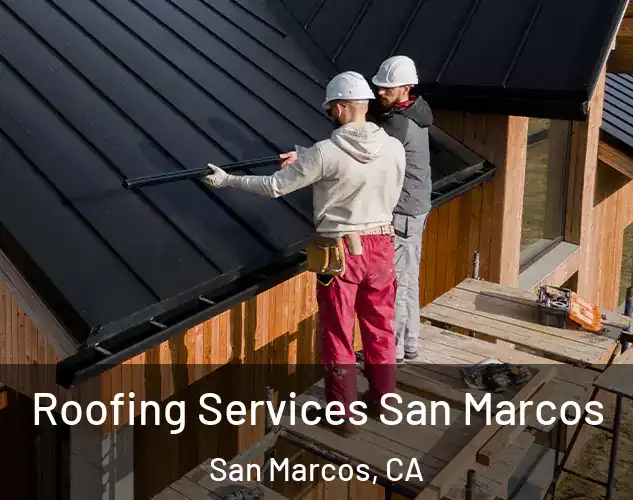  Roofing Services San Marcos San Marcos, CA